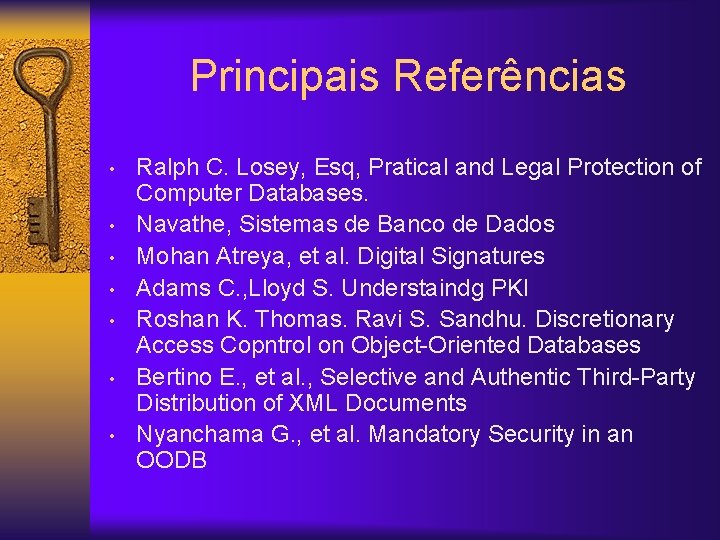 Principais Referências • • Ralph C. Losey, Esq, Pratical and Legal Protection of Computer