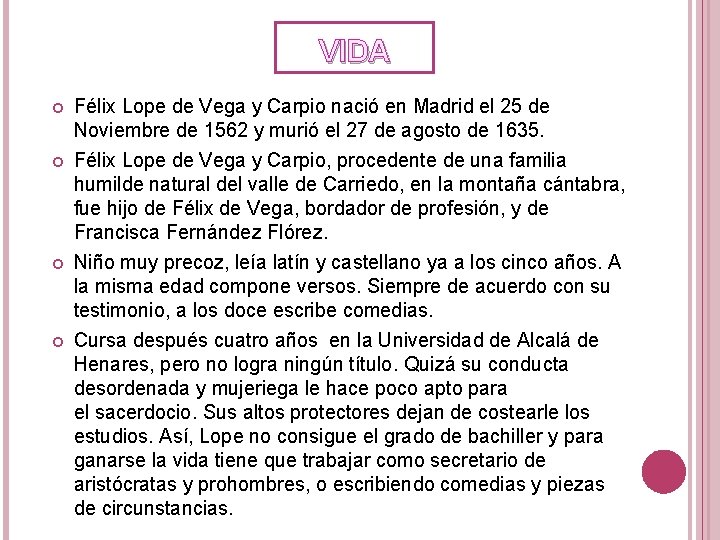 VIDA Félix Lope de Vega y Carpio nació en Madrid el 25 de Noviembre