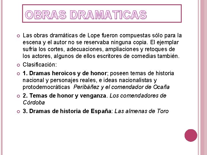 OBRAS DRAMATICAS Las obras dramáticas de Lope fueron compuestas sólo para la escena y