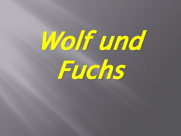 Wolf und Fuchs 