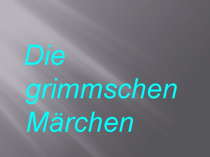 Die grimmschen Märchen 