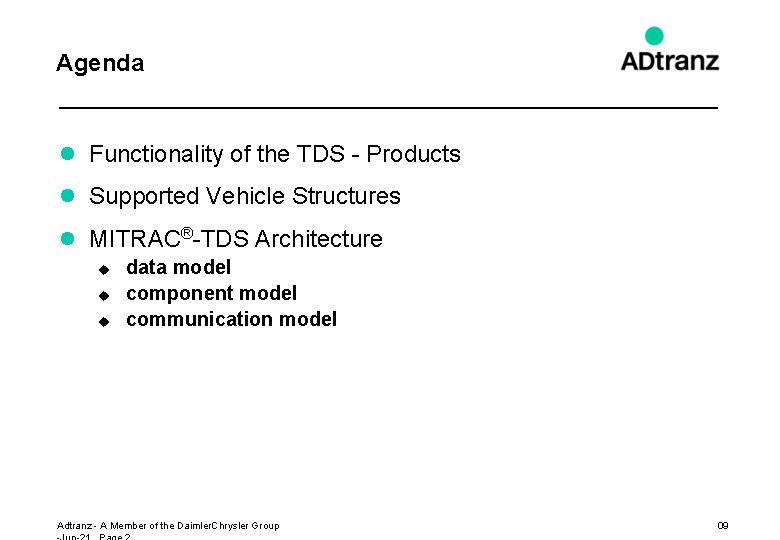 Agenda l Functionality of the TDS - Products l Supported Vehicle Structures l MITRAC®-TDS