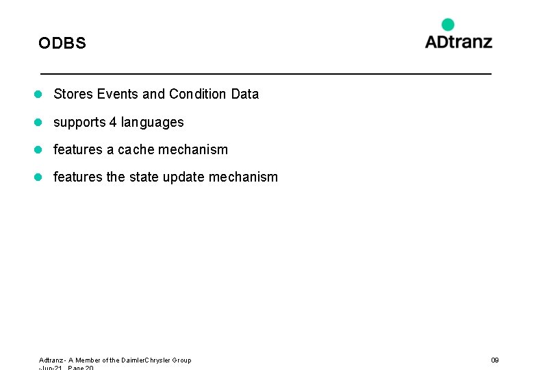ODBS l Stores Events and Condition Data l supports 4 languages l features a