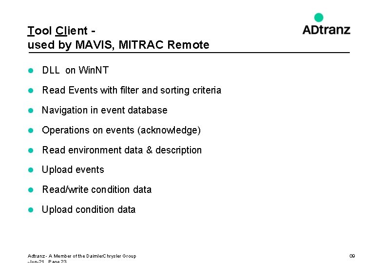 Tool Client used by MAVIS, MITRAC Remote l DLL on Win. NT l Read