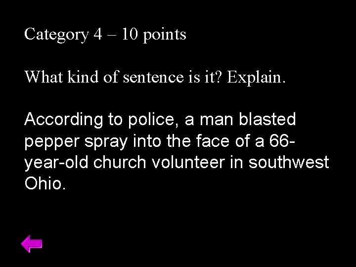 Category 4 – 10 points What kind of sentence is it? Explain. According to