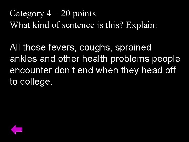 Category 4 – 20 points What kind of sentence is this? Explain: All those