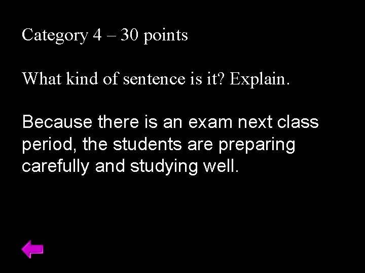 Category 4 – 30 points What kind of sentence is it? Explain. Because there