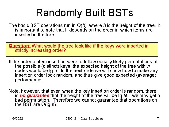 Randomly Built BSTs The basic BST operations run in O(h), where h is the