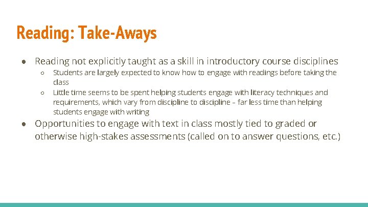 Reading: Take-Aways ● Reading not explicitly taught as a skill in introductory course disciplines