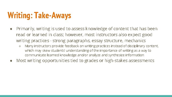 Writing: Take-Aways ● Primarily, writing is used to assess knowledge of content that has