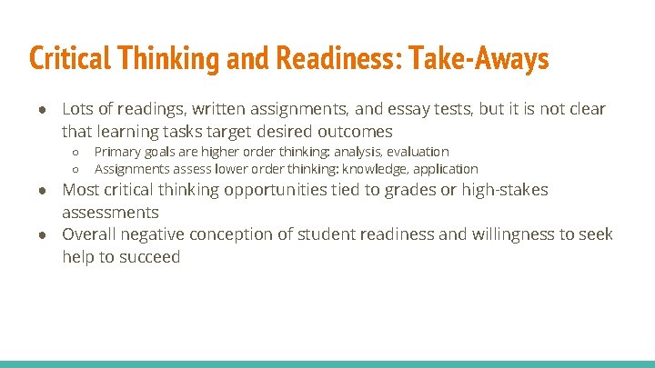 Critical Thinking and Readiness: Take-Aways ● Lots of readings, written assignments, and essay tests,