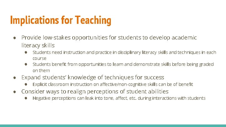 Implications for Teaching ● Provide low-stakes opportunities for students to develop academic literacy skills