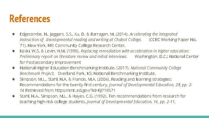 References ● ● ● Edgecombe, N. , Jaggars, S. S. , Xu, D. &