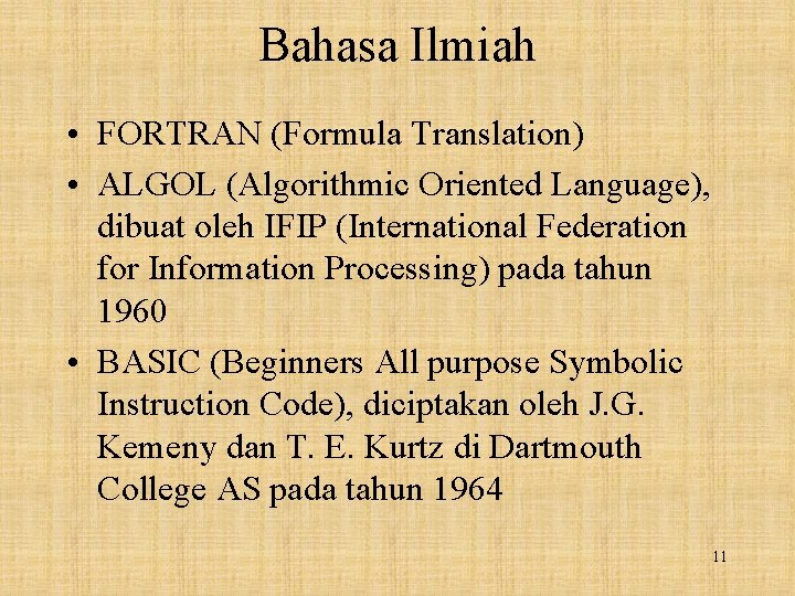 Bahasa Ilmiah • FORTRAN (Formula Translation) • ALGOL (Algorithmic Oriented Language), dibuat oleh IFIP