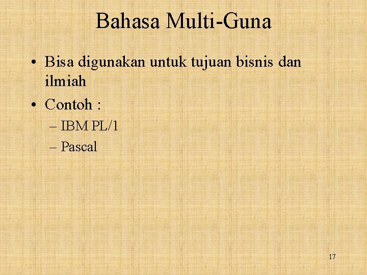 Bahasa Multi-Guna • Bisa digunakan untuk tujuan bisnis dan ilmiah • Contoh : –