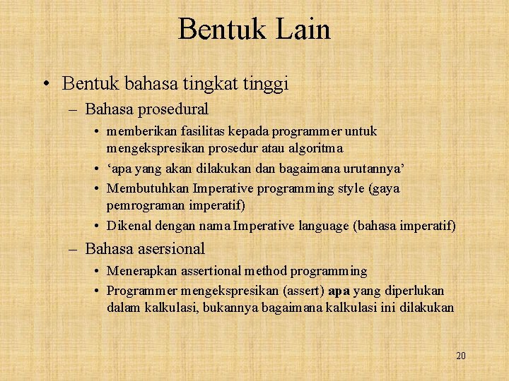 Bentuk Lain • Bentuk bahasa tingkat tinggi – Bahasa prosedural • memberikan fasilitas kepada