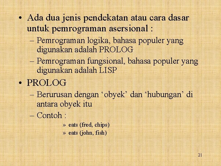  • Ada dua jenis pendekatan atau cara dasar untuk pemrograman asersional : –