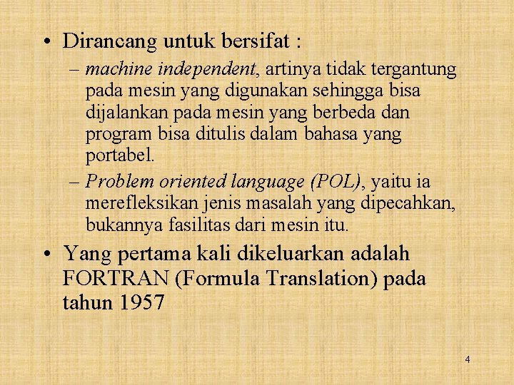  • Dirancang untuk bersifat : – machine independent, artinya tidak tergantung pada mesin