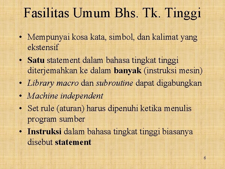 Fasilitas Umum Bhs. Tk. Tinggi • Mempunyai kosa kata, simbol, dan kalimat yang ekstensif