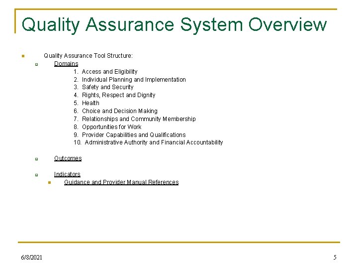 Quality Assurance System Overview n q Quality Assurance Tool Structure: Domains 1. Access and