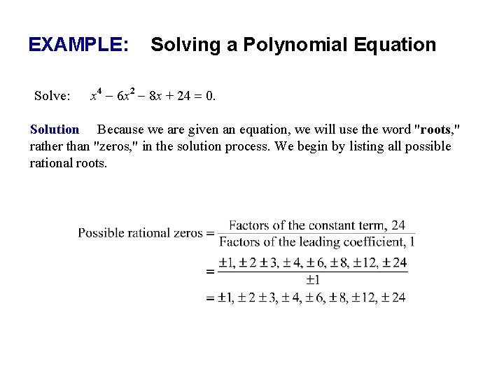 EXAMPLE: Solve: Solving a Polynomial Equation x 4 - 6 x 2 - 8