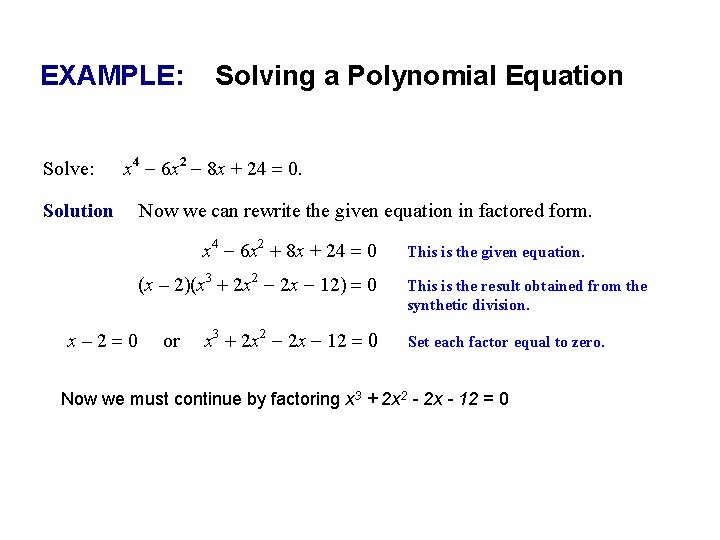 EXAMPLE: Solve: Solving a Polynomial Equation x 4 - 6 x 2 - 8