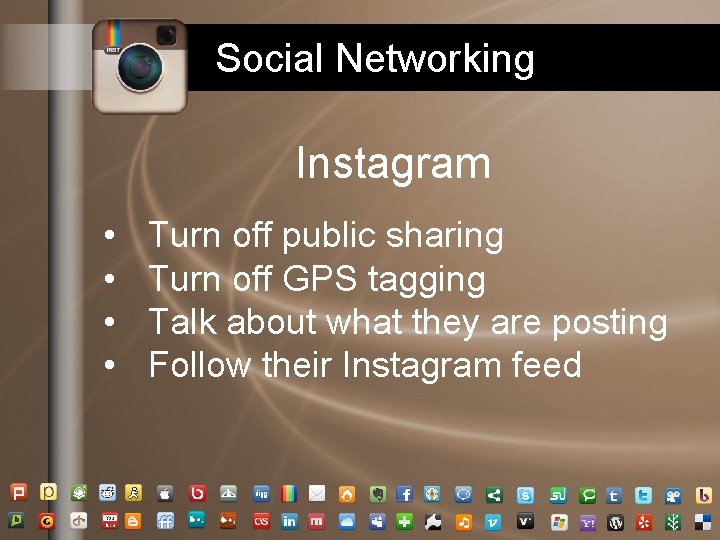 Social Networking Instagram • • Turn off public sharing Turn off GPS tagging Talk Social Networking Instagram • • Turn off public sharing Turn off GPS tagging Talk