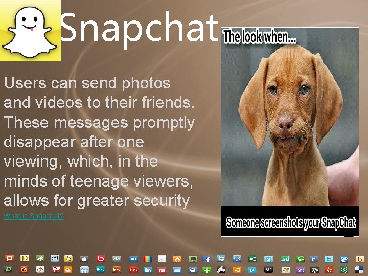Snapchat Users can send photos and videos to their friends. These messages promptly disappear Snapchat Users can send photos and videos to their friends. These messages promptly disappear