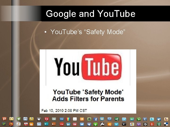 Google and You. Tube • You. Tube’s “Safety Mode” Google and You. Tube • You. Tube’s “Safety Mode”