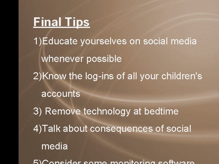 Final Tips 1)Educate yourselves on social media whenever possible 2)Know the log-ins of all Final Tips 1)Educate yourselves on social media whenever possible 2)Know the log-ins of all