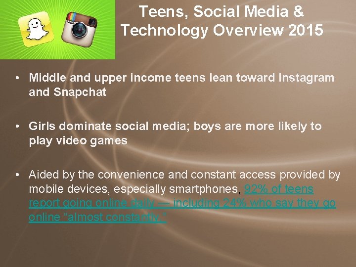 Teens, Social Media & Technology Overview 2015 • Middle and upper income teens lean Teens, Social Media & Technology Overview 2015 • Middle and upper income teens lean
