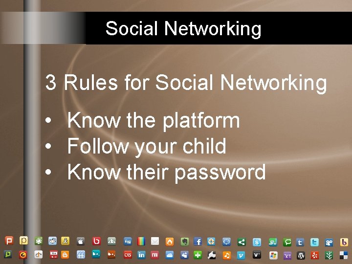 Social Networking 3 Rules for Social Networking • Know the platform • Follow your Social Networking 3 Rules for Social Networking • Know the platform • Follow your
