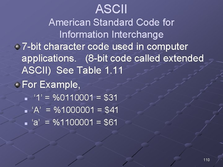 ASCII American Standard Code for Information Interchange 7 -bit character code used in computer