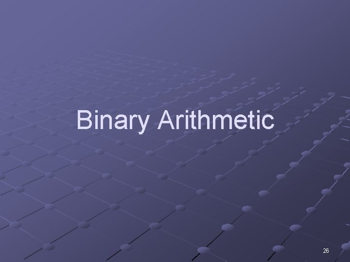 Binary Arithmetic 26 