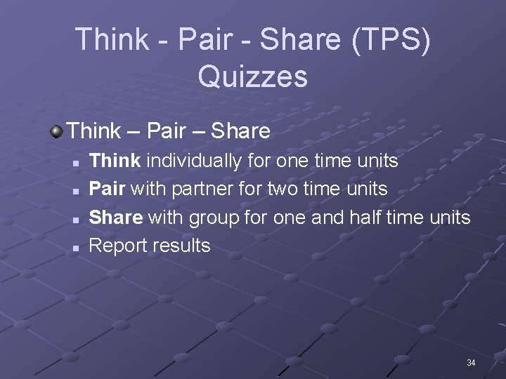 Think - Pair - Share (TPS) Quizzes Think – Pair – Share n n