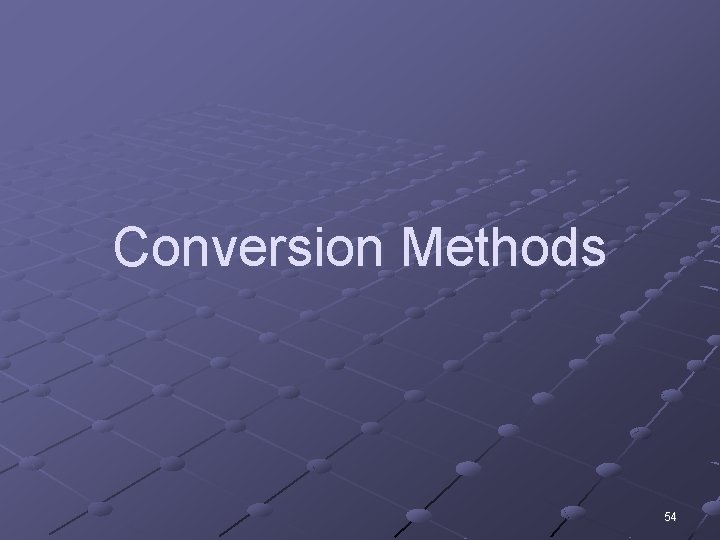 Conversion Methods 54 