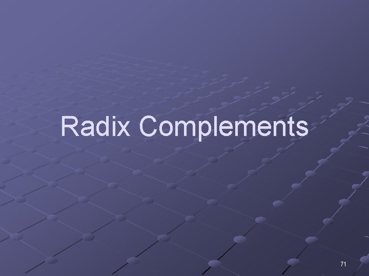 Radix Complements 71 