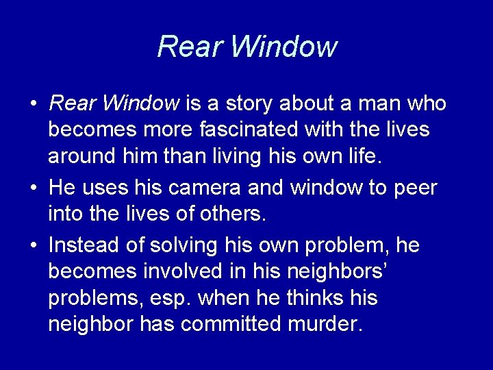 Rear Window • Rear Window is a story about a man who becomes more