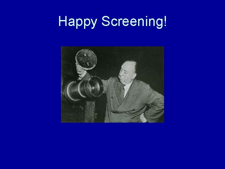 Happy Screening! 