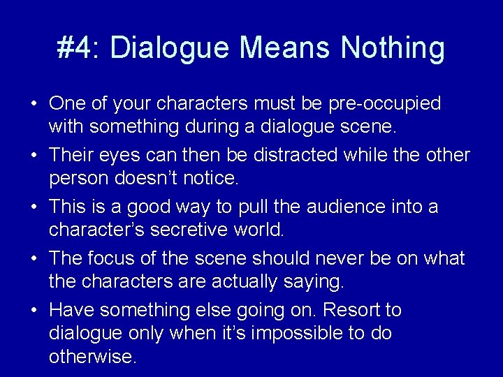 #4: Dialogue Means Nothing • One of your characters must be pre-occupied with something