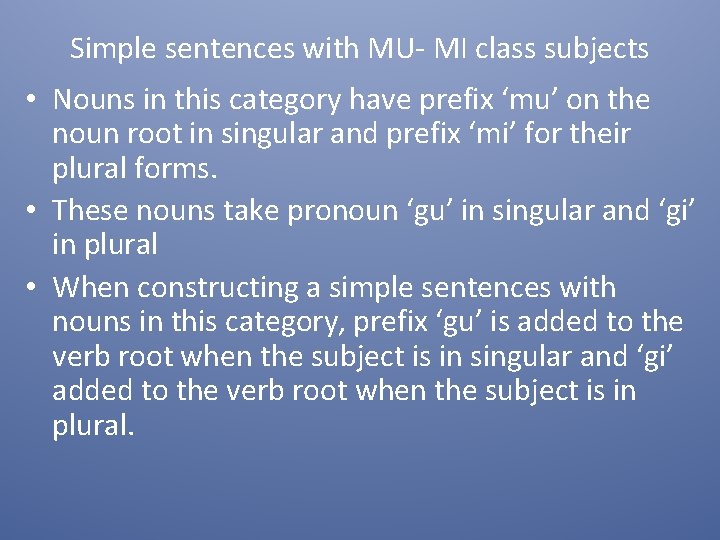 Simple sentences with MU- MI class subjects • Nouns in this category have prefix