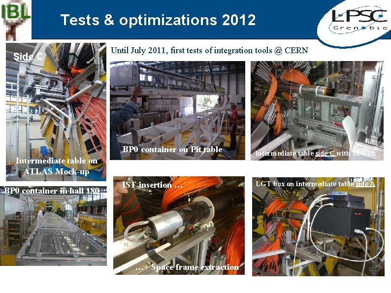 Tests & optimizations 2012 Side C Until July 2011, first tests of integration tools