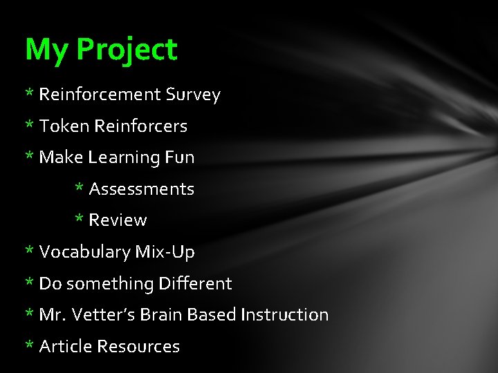 My Project * Reinforcement Survey * Token Reinforcers * Make Learning Fun * Assessments