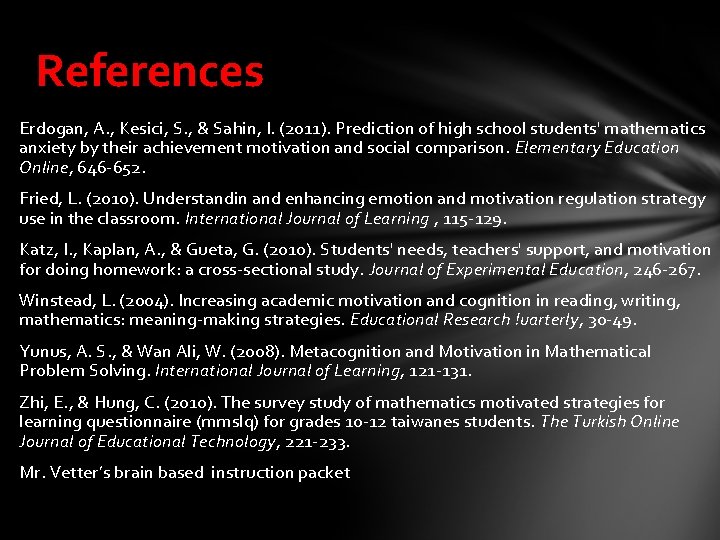 References Erdogan, A. , Kesici, S. , & Sahin, I. (2011). Prediction of high