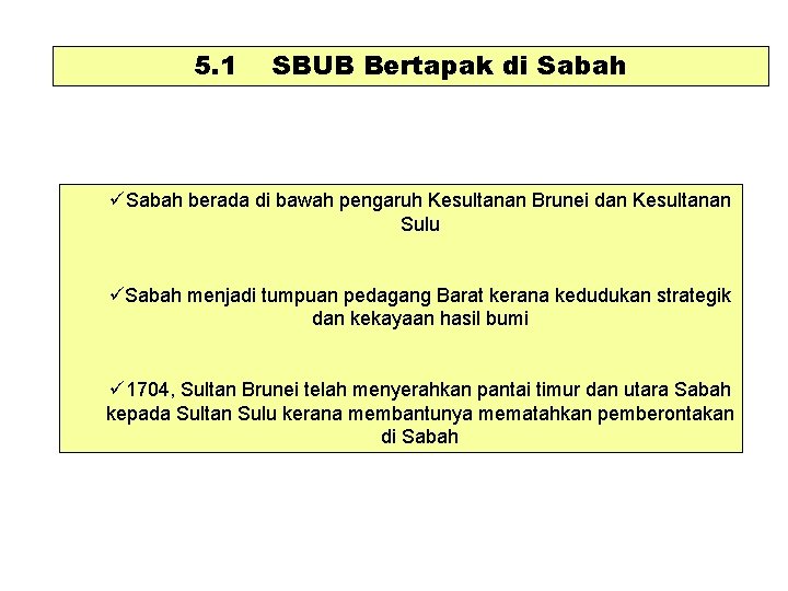 5. 1 SBUB Bertapak di Sabah üSabah berada di bawah pengaruh Kesultanan Brunei dan