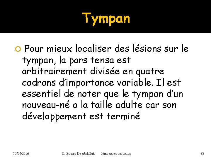 Tympan Pour mieux localiser des lésions sur le tympan, la pars tensa est arbitrairement