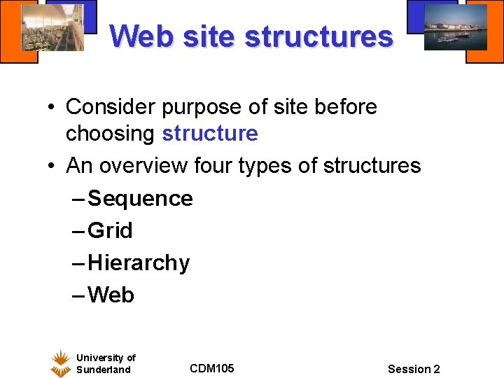 Web site structures • Consider purpose of site before choosing structure • An overview Web site structures • Consider purpose of site before choosing structure • An overview