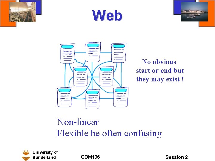 Web No obvious start or end but they may exist ! Non-linear Flexible be Web No obvious start or end but they may exist ! Non-linear Flexible be