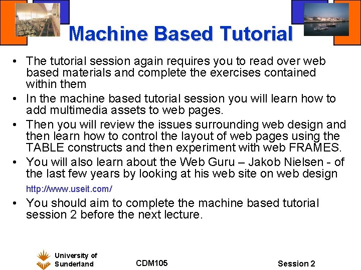 Machine Based Tutorial • The tutorial session again requires you to read over web
