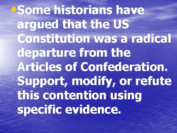  • Some historians have argued that the US Constitution was a radical departure